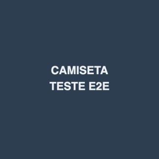 Camiseta Teste E2E Final